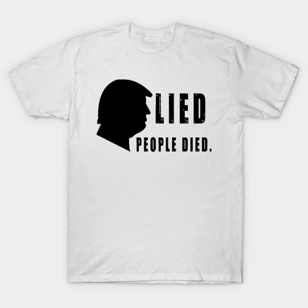 Trump Lied People Died T-Shirt by qrotero